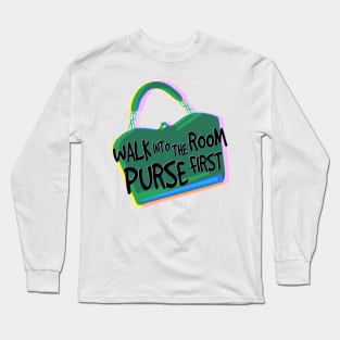 Walk Into the Room Purse First. Bam! Long Sleeve T-Shirt